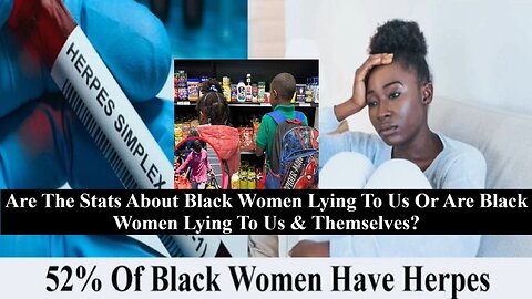 Do Statistics Prove That Black Women Are The Most Sexually Irresponsible Of All Women?