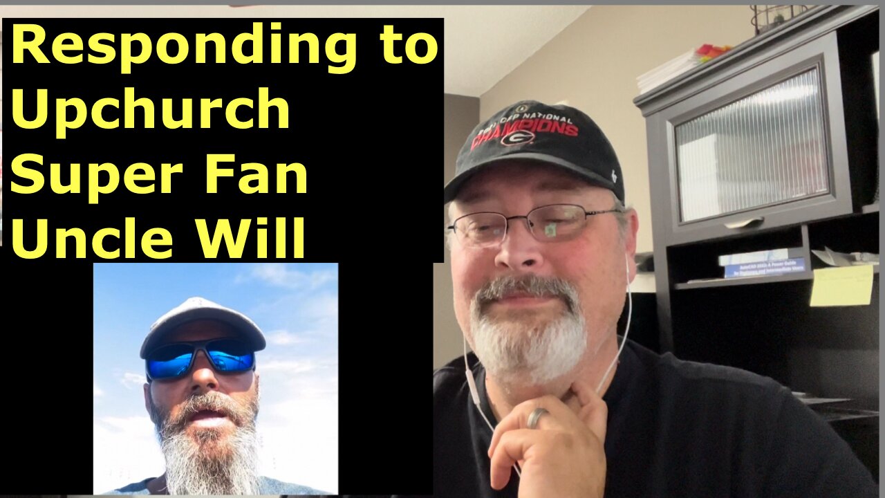 Responding to Upchurch Super Fan Uncle Will’s video that he made about me. Enjoy my response..
