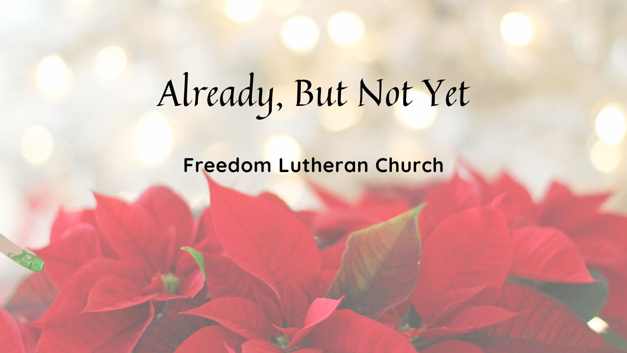 "Already, But Not Yet" December 1, 2024