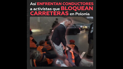 Conductores luchan contra activistas que bloquean carretera en Polonia