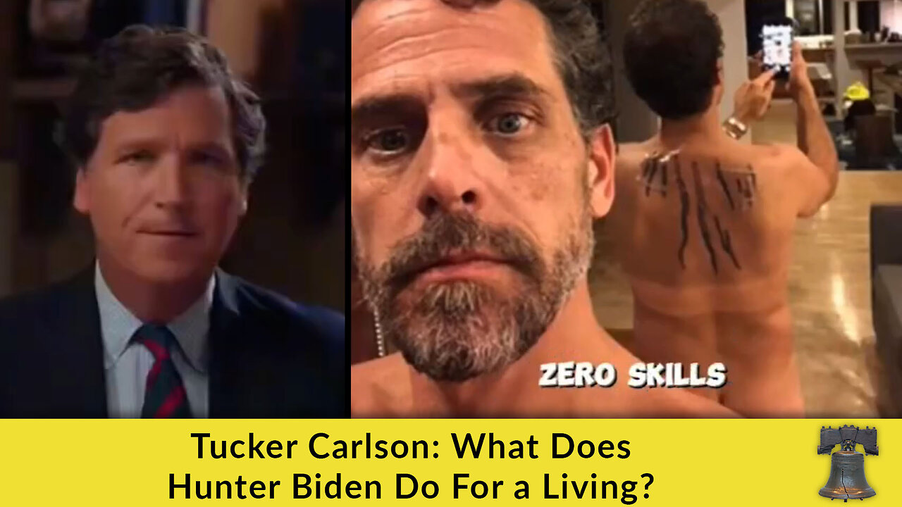 Tucker Carlson: What Does Hunter Biden Do For a Living?