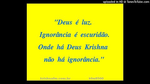 "Deus é luz. Ignorância é escuridão. Onde há Deus não há ignorância." kfm8500