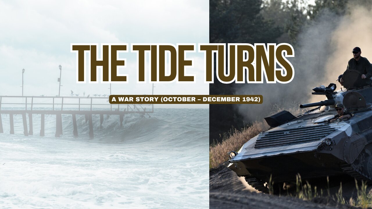 The Tide Turns: A War Story (October – December 1942)