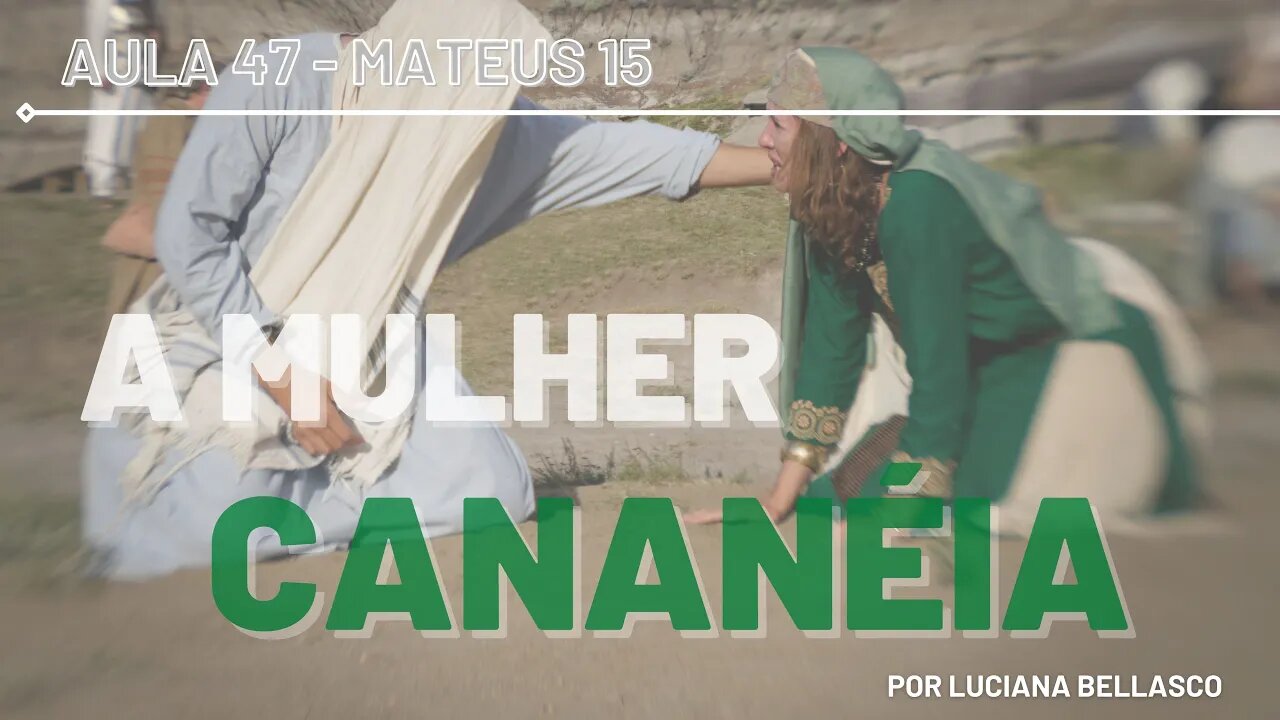 Aula 47. A Mulher Cananeia. CURSO BÍBLICO GRATUITO