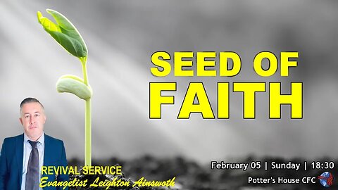 REVIVAL SERVICE SUN PM | Ev Leighton Ainsworth | SEED OF FAITH | 18:30 | 05 Feb 23