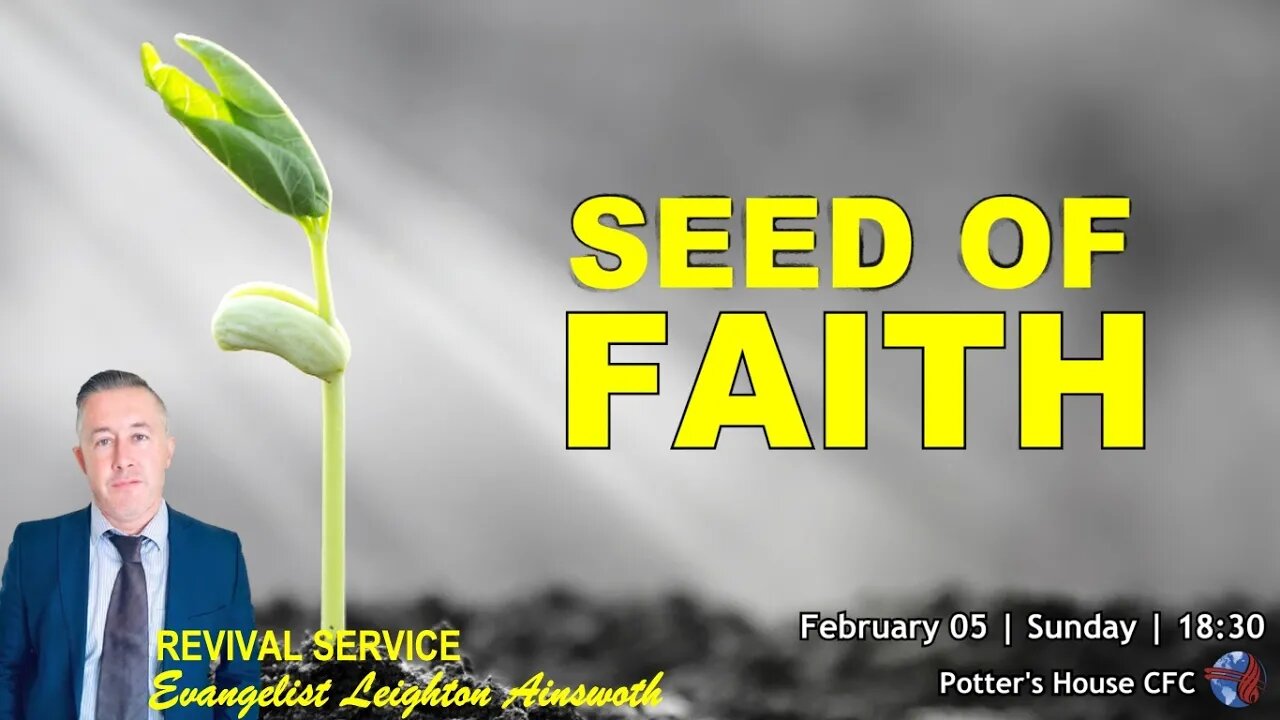 REVIVAL SERVICE SUN PM | Ev Leighton Ainsworth | SEED OF FAITH | 18:30 | 05 Feb 23