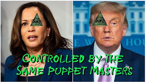 Trump and Harris Both Controlled by the Same Puppet Masters