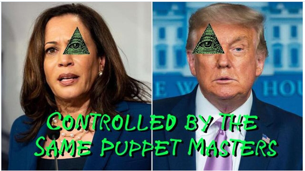 Trump and Harris Both Controlled by the Same Puppet Masters
