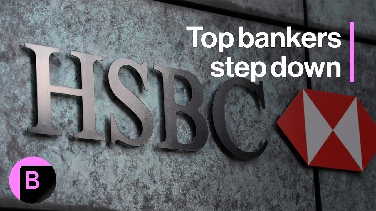 Top HSBC Bankers Step Down Amid Sweeping Management Changes