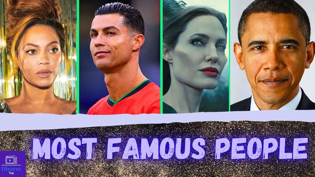 The Most Famous People in The World