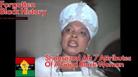 Shahrazad Ali: 7 Attributes Of A Good Black Woman | Forgotten Black History #YouTubeBlack