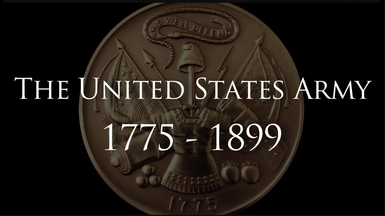 The History of the United States Army: 1775 to 1899