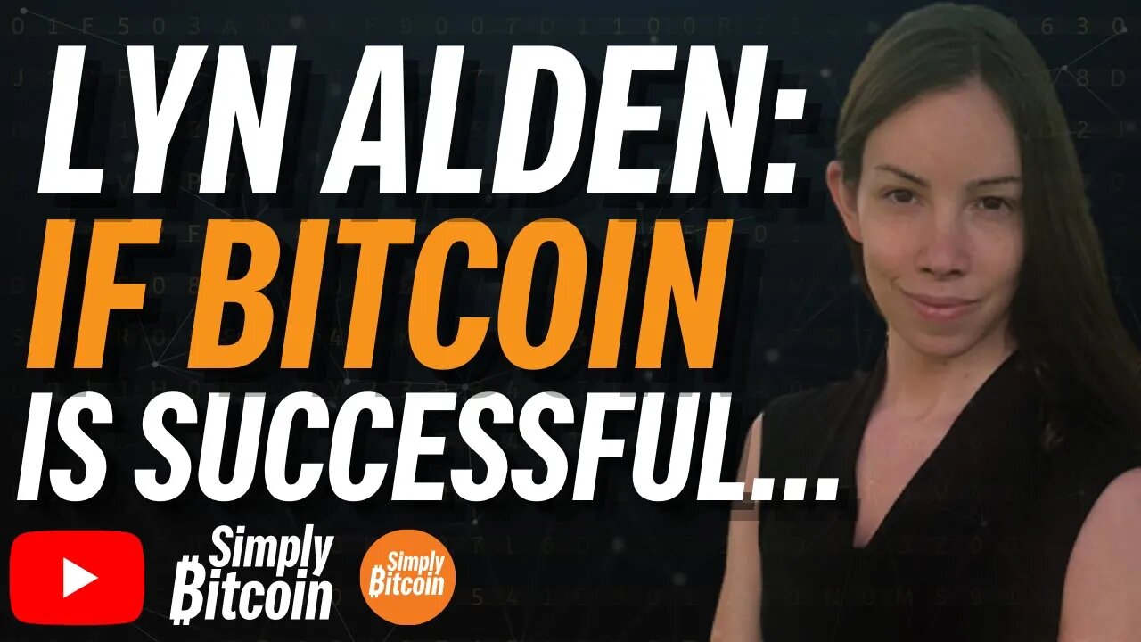 LYN ALDEN: If Bitcoin is Successful..