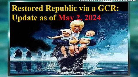 RESTORED REPUBLIC VIA A GCR UPDATE AS OF MAY 2, 2024