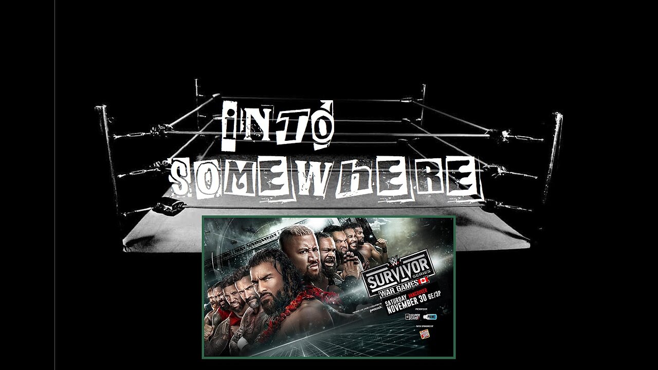 WWE Survivor Series WarGames Vancouver 2024 : INTO SOMEWHERE