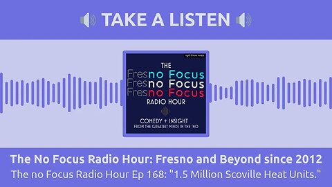 The No Focus Radio Hour: Fresno and Beyond since 2012 - The no Focus Radio Hour Ep 168: "1.5...