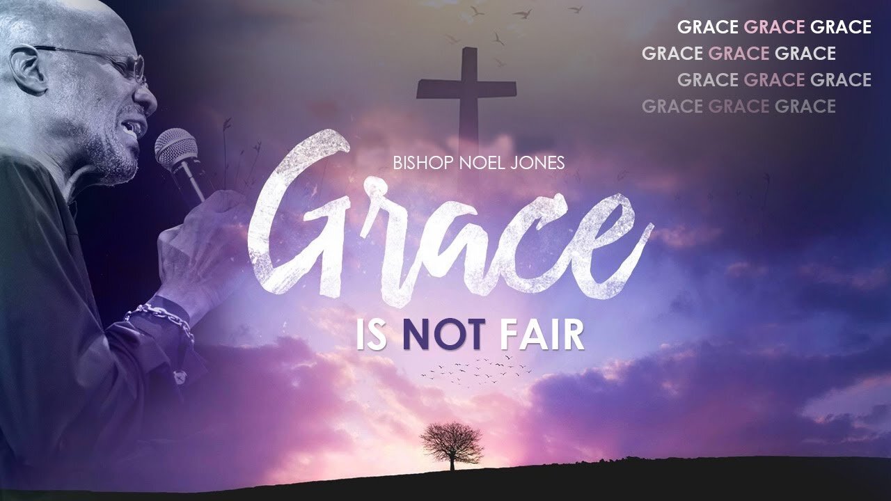 Bishop Noel Jones - GRACE IS NOT FAIR