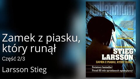 Zamek z piasku, który runął Część 2/3, Cykl: Millennium (tom 3) - Stieg Larsson