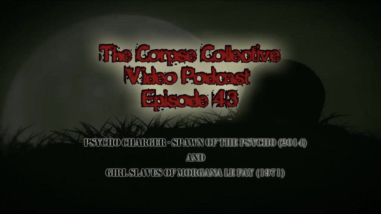 The Corpse Collective Video Show Episode 43