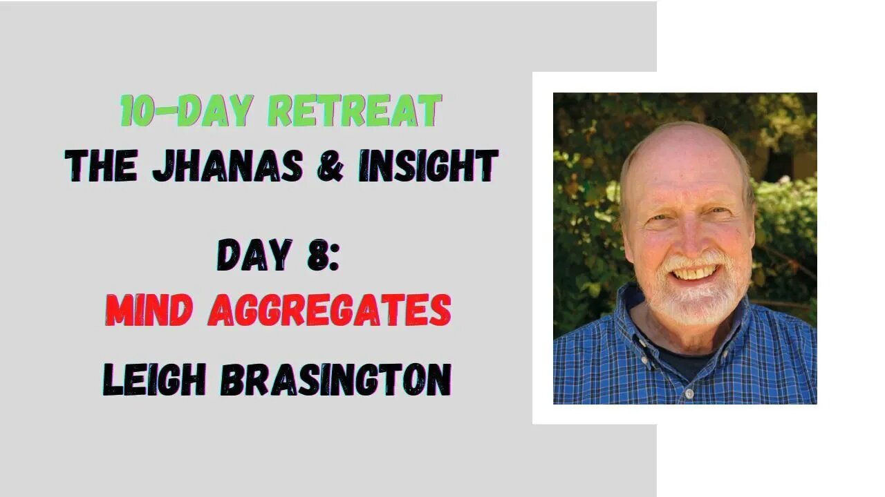 ☸ Leigh Brasington I Mind Aggregates I 10 day meditation retreat I Day 8 ☸