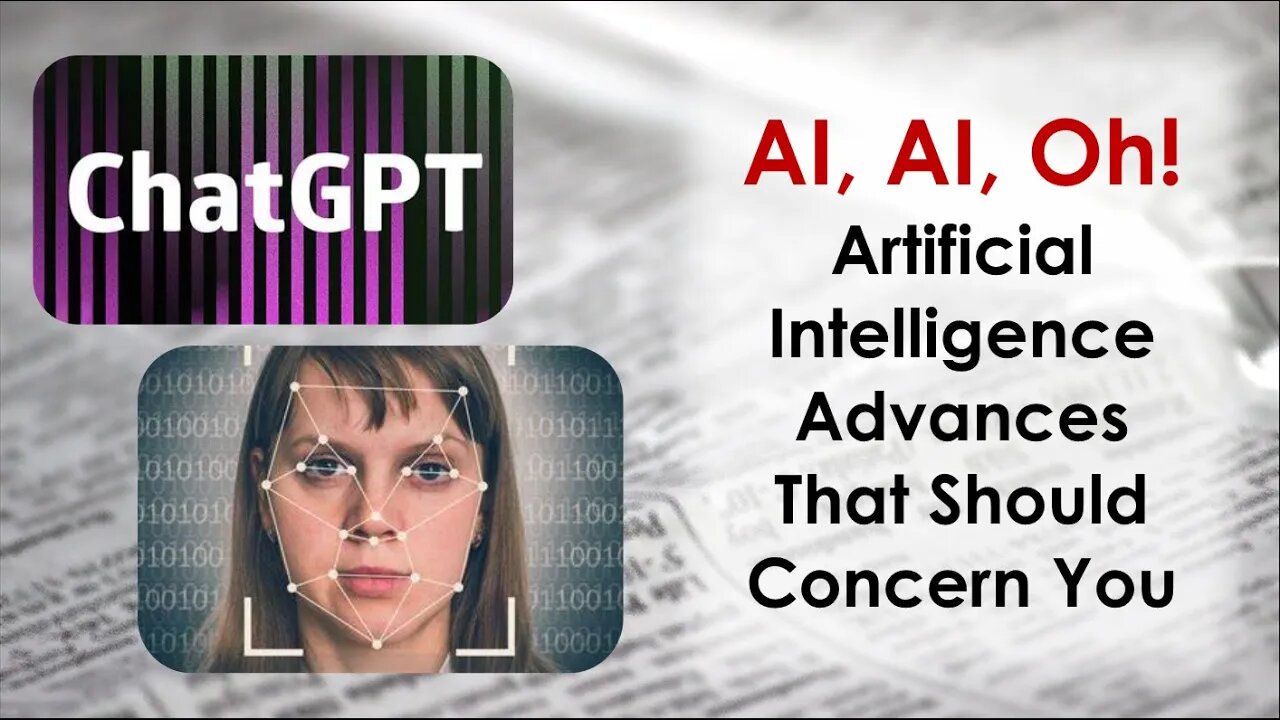 AI, AI, Oh: Artificial Intelligence Advances That Should Concern You