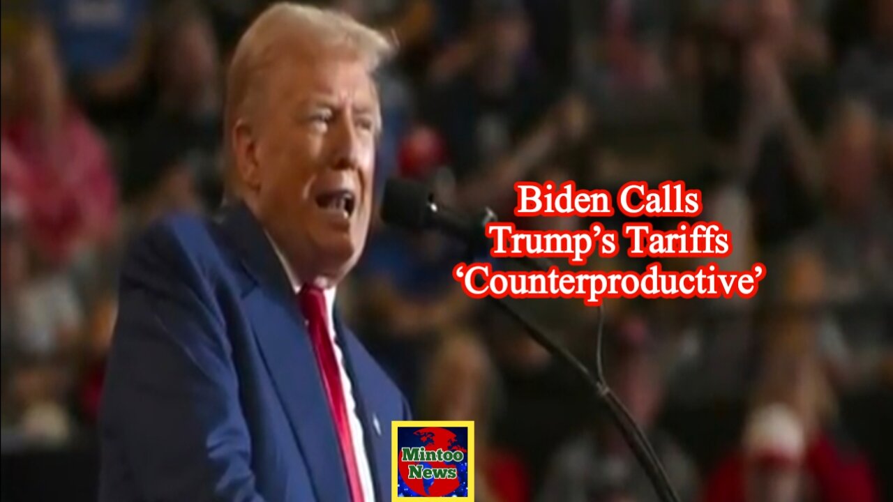 Biden calls Trump’s tariffs ‘counterproductive’