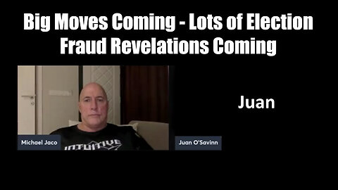 Juan O Savin And Michael Jaco SHOCKING - Lots Of Election Fraud Revelations Coming - 9/23/24..