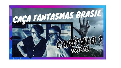 CAÇA FANTASMAS BRASIL - Capítulo 1 Introdução