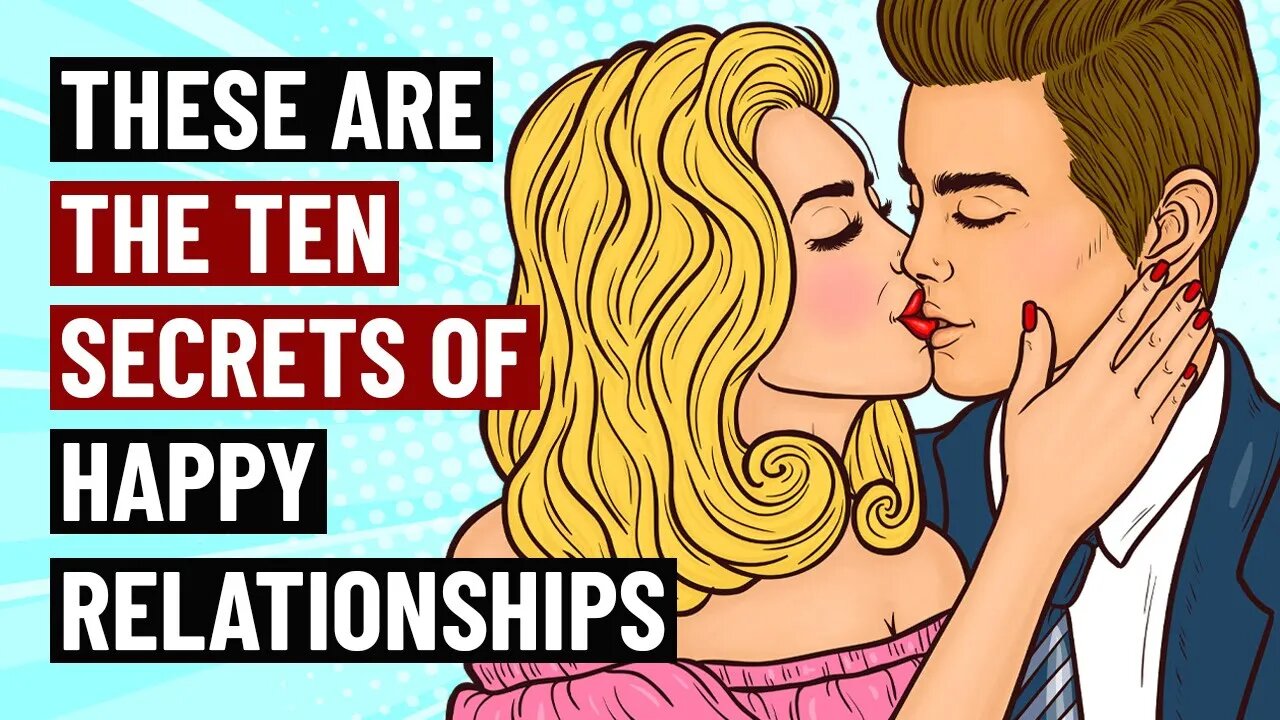 The 10 Secrets of Truly Happy Relationships