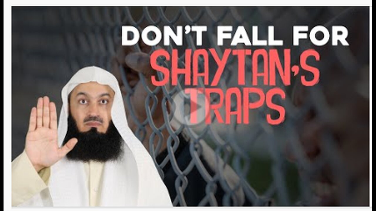 Dont Fall for Shaytans Traps | Mufti Menk