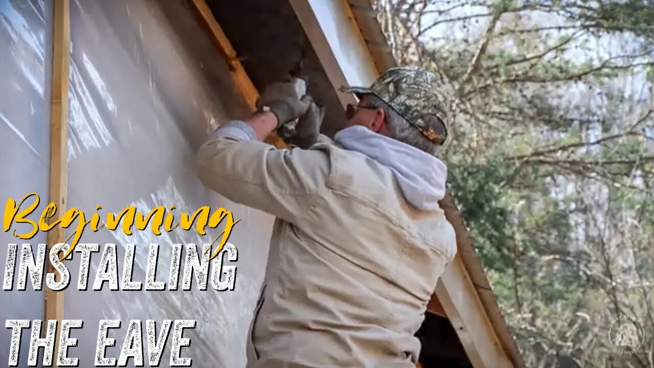 TIMBER FRAME CABIN | INSTALLING THE EAVES & EXTERIOR PREPARATION