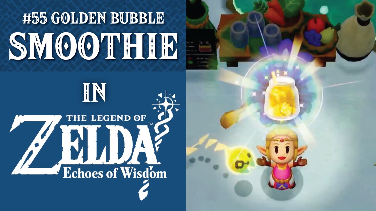 #55 Golden Bubble Smoothie | The Legend of Zelda: Echoes of Wisdom