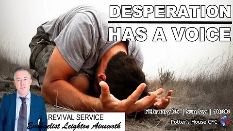 REVIVAL SERVICE SUN AM | Ev Leighton Ainsworth | DESPERATION HAS A VOICE | 10:00 | 05 Feb 23