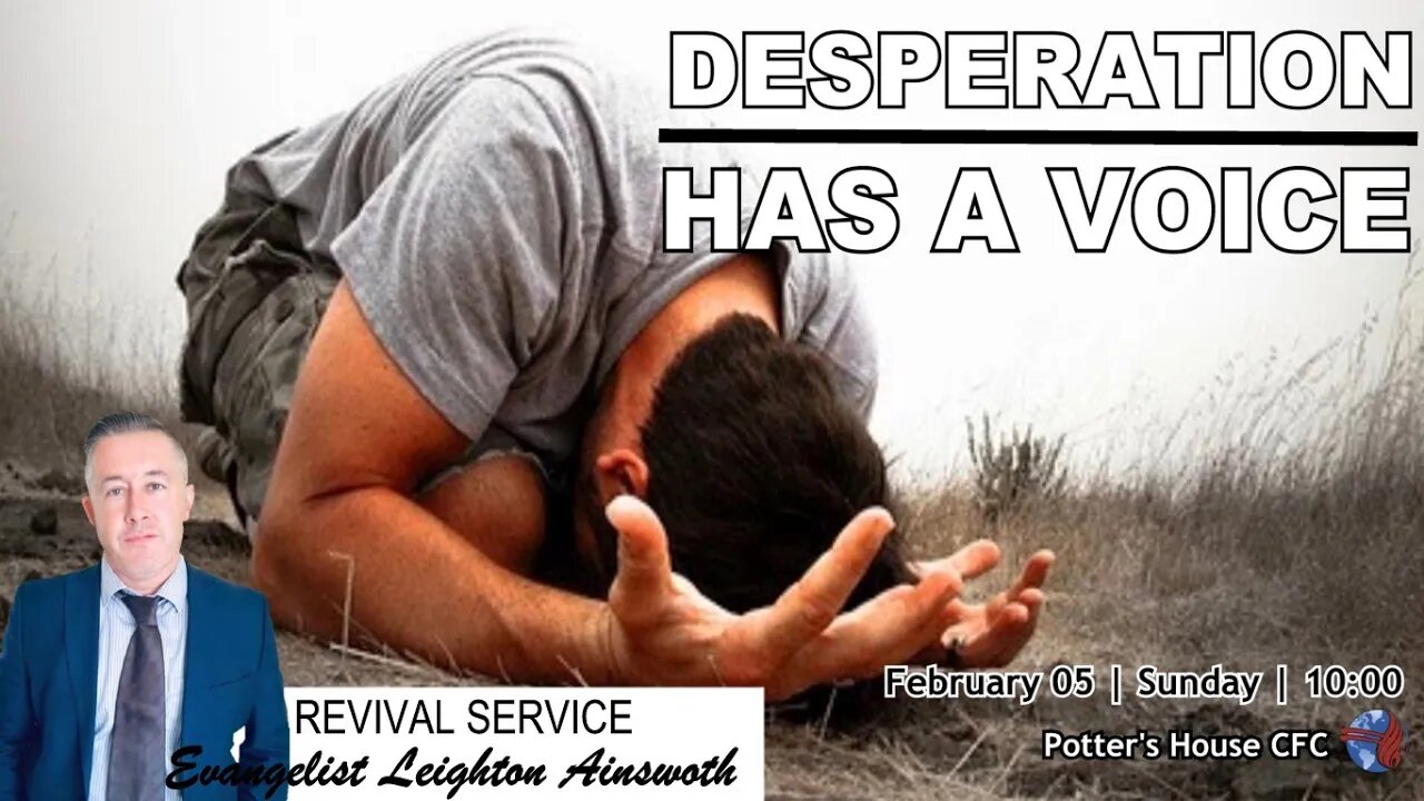 REVIVAL SERVICE SUN AM | Ev Leighton Ainsworth | DESPERATION HAS A VOICE | 10:00 | 05 Feb 23