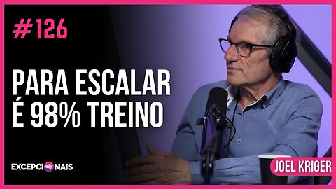 Alpinismo: Nível de risco que considero para quem quer escalar | Joel Kriger