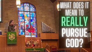 Pursuing God - Sermon