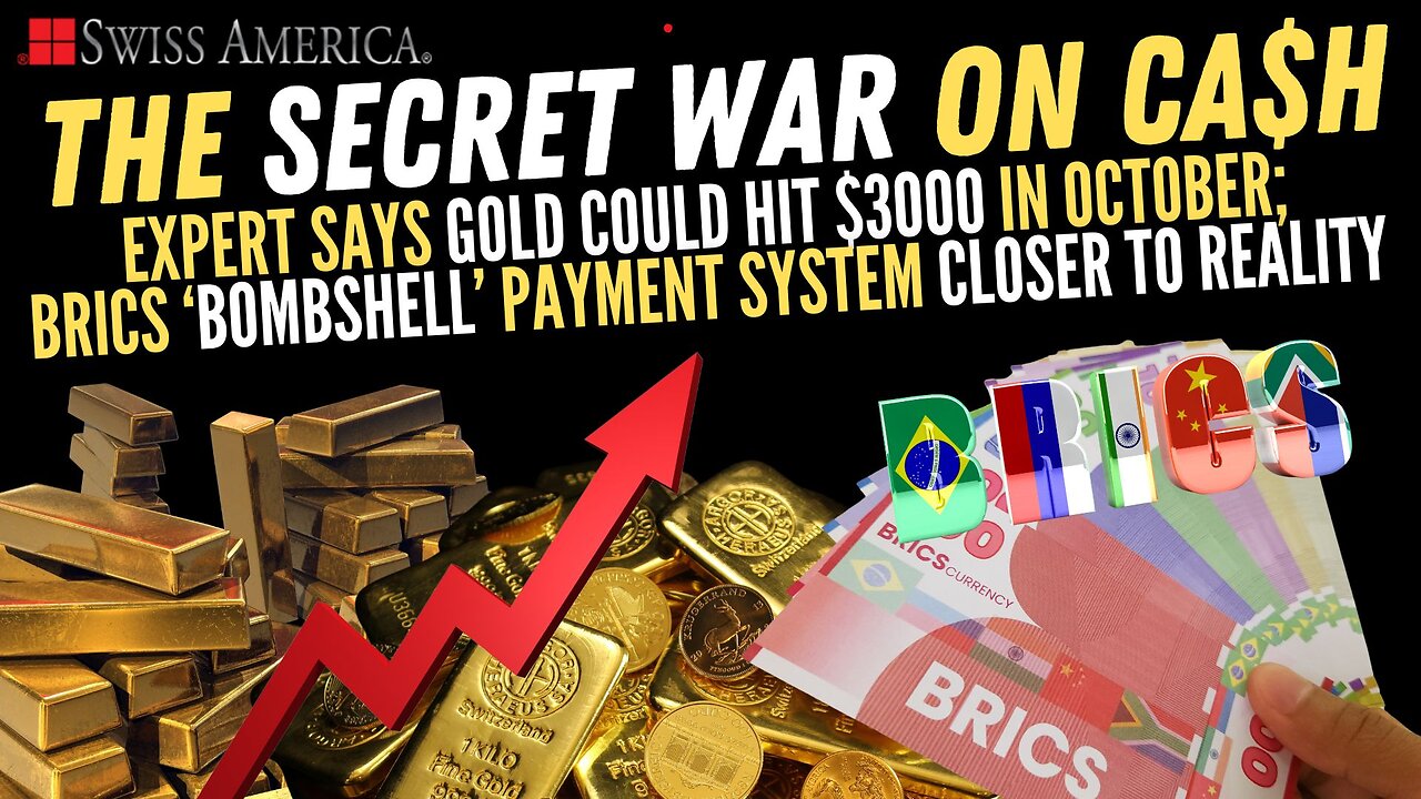 Expert Says Gold Could Hit $3000 in October; BRICS ‘Bombshell’ Payment system Closer to Reality