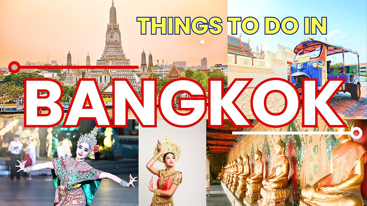 Best Things To Do In Bangkok | The Bangkok Travel Guide