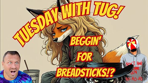 Tuesday with TUG! Beggin' for Breadsticks and Blamin' Jeremy!?