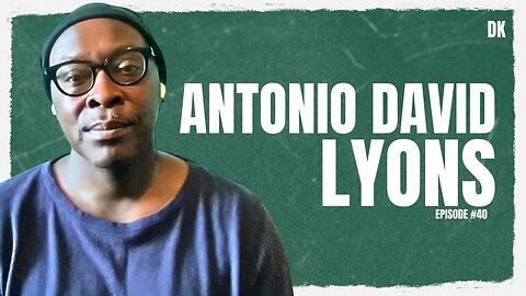 Antonio David Lyons | David Kis Podcast #40