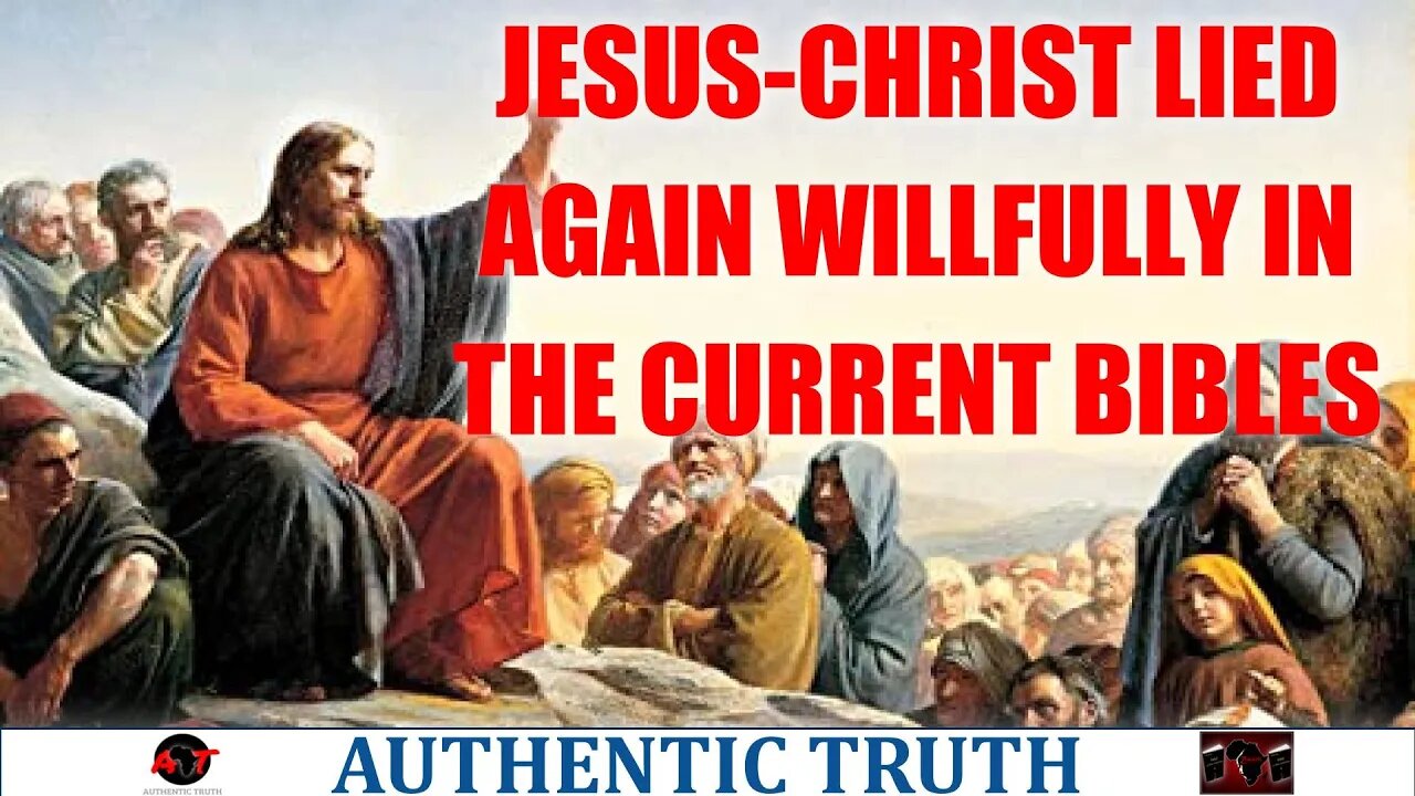 Jesus-christ lied again willfully according to the current bibles