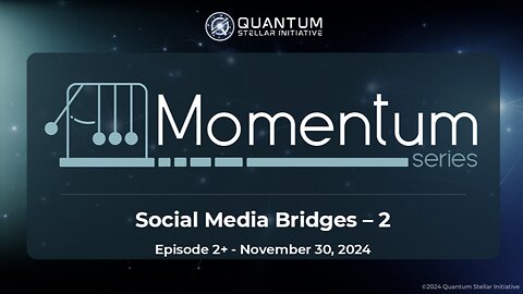 MOMENTUM Series Ep. 7 (2.5) Social Media Bridges 2 (Nov 30, 2024)