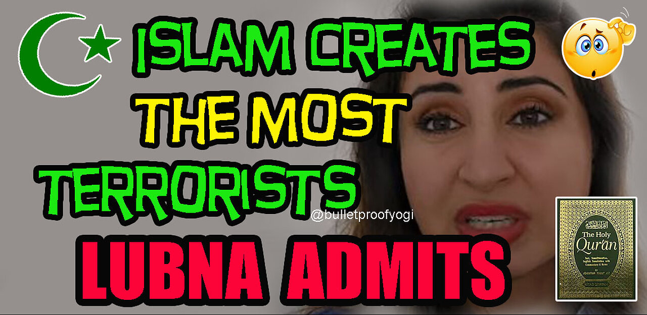 Lubna.Candid ADMITS: Islam Creates the MOST Terrorists!