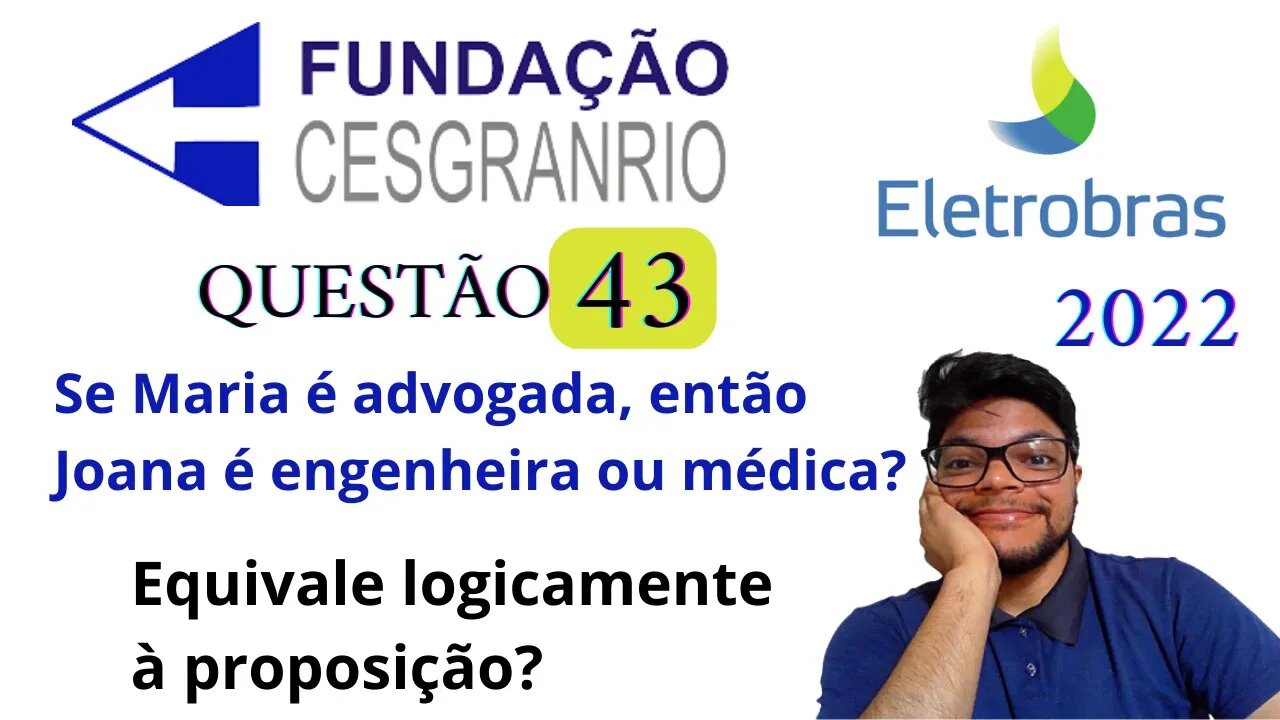 Questão 43 da Eletrobrás 2022 Banca Cesgranrio | Negação de se então, condicional