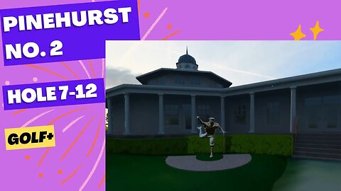 Golf+ Let's Play Pinehurst No 2, 7 thru 12