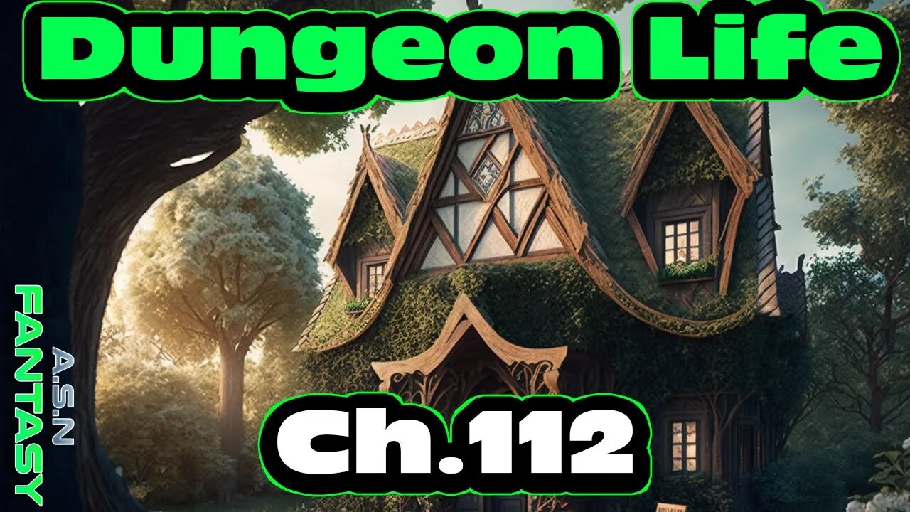 Release Date: 08/02/2023 - Dungeon Life Chapter. 112 of Ongoing - Fantasy HFY Isekai Dungeon Core