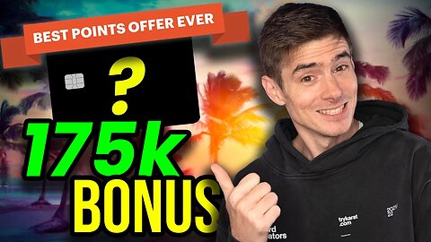 This Credit Card Now Offering BEST EVER 175,000 Points Bonus!