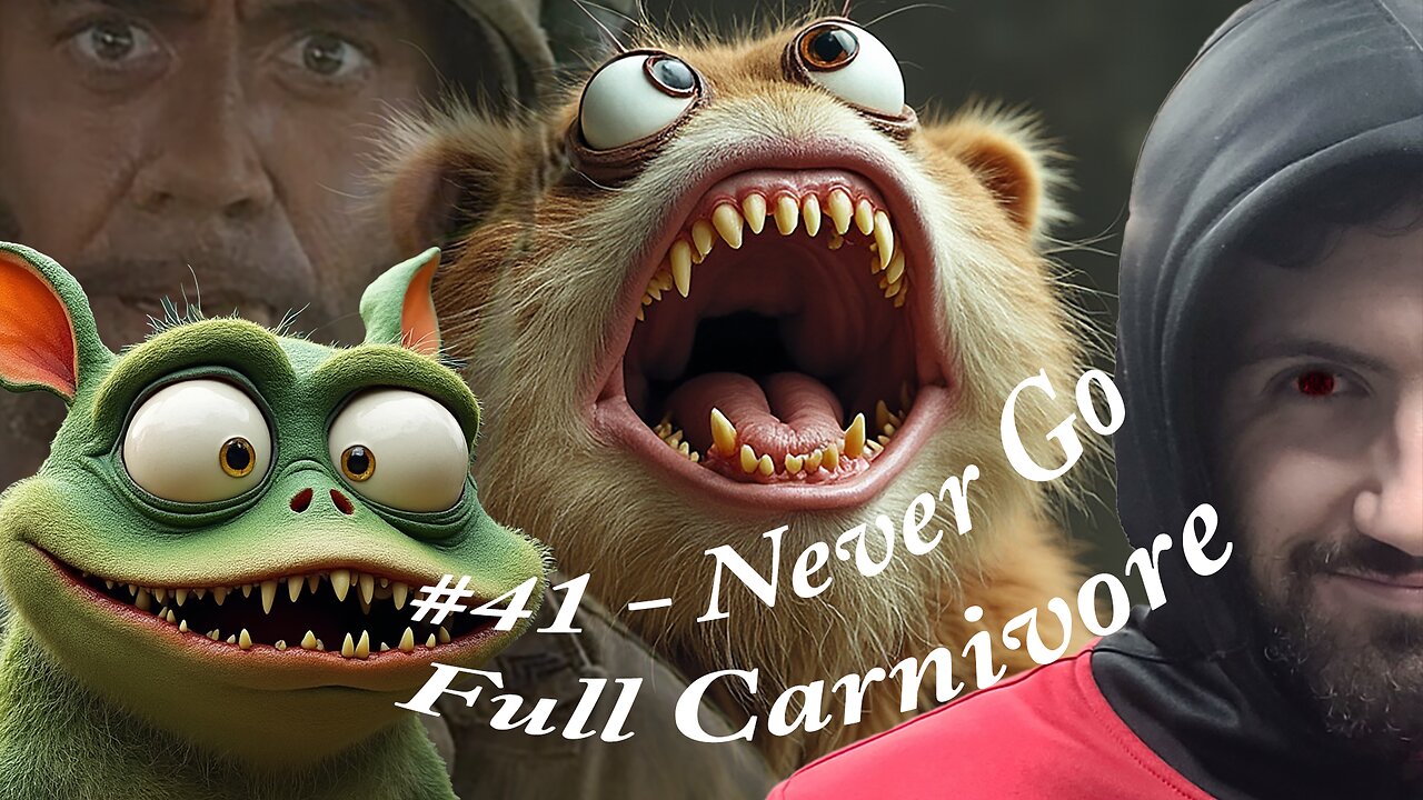 #41 - Never Go Full Carnivore