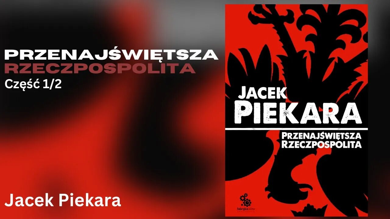 Przenajświętsza Rzeczpospolita, Część 1/2 - Jacek Piekara Audiobook PL