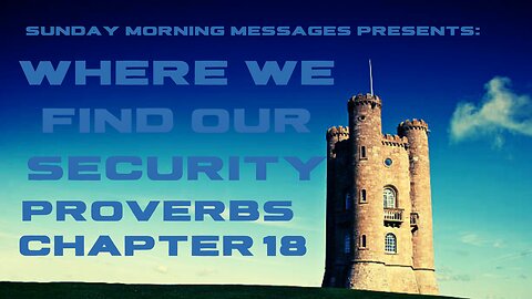 True Safety in the Lord-Proverbs Chapter 18